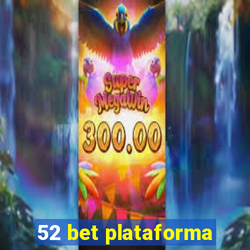 52 bet plataforma